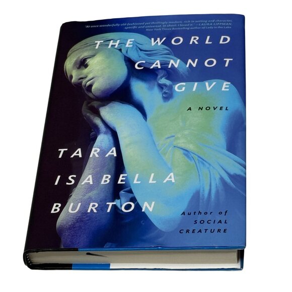 The World Cannot Give by Tara Isabella Burton Hardcover Novel - Picture 1 of 5